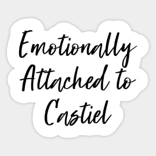 Emotionally attached to Castiel Sticker